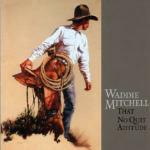 That No Quit Attitude - CD Audio di Waddie Mitchell