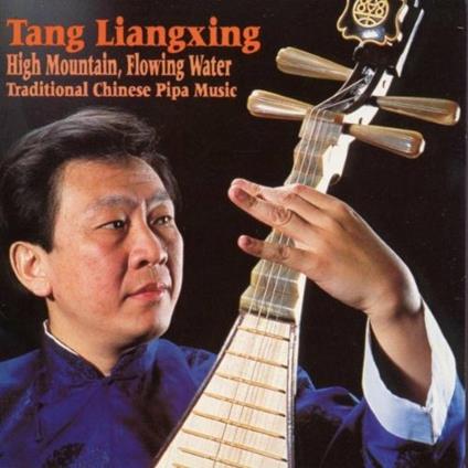 High Mountain, Flowing Water - CD Audio di Tang Liangxing