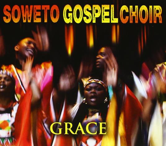 Grace - CD Audio di Soweto Gospel Choir