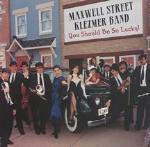 You Should be so Lucky! - CD Audio di Maxwell Street Klezmer Band