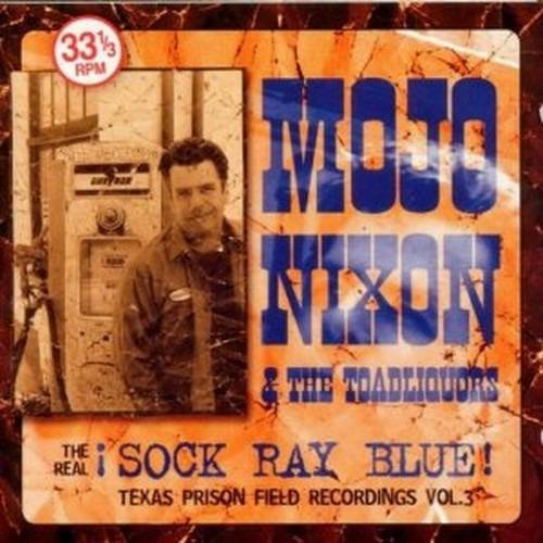The Real Sock Ray Blue - CD Audio di Mojo Nixon,Toadliquors