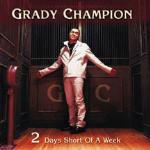 2 Days Short of a Week - CD Audio di Grady Champion