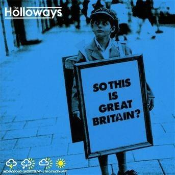 So This Is Great Britain? - CD Audio di Holloways