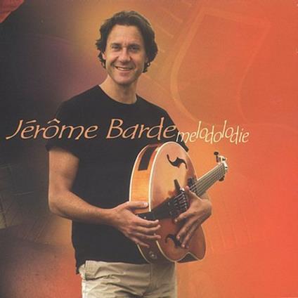 Melodolodie - CD Audio di Jerome Barde