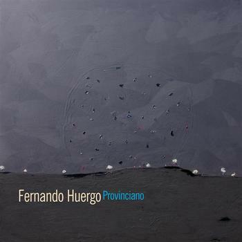 Provinciano - CD Audio di Fernando Huergo