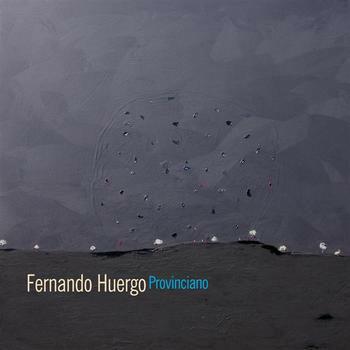 Provinciano - CD Audio di Fernando Huergo