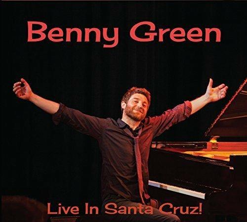 Live in Santa Cruz - CD Audio di Benny Green