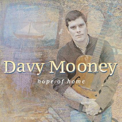 Hope of Home - CD Audio di Davy Mooney