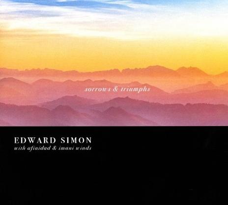 Sorrows & Triumphs - CD Audio di Edward Simon