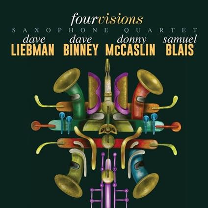 Four Visions - CD Audio di David Liebman,David Binney,Donny McCaslin,Samuel Blais