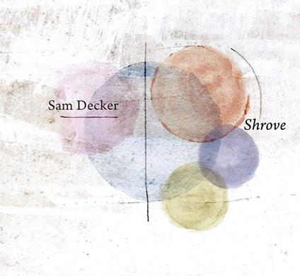 Shrove - CD Audio di Sam Decker
