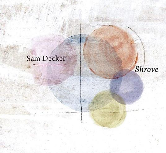 Shrove - CD Audio di Sam Decker