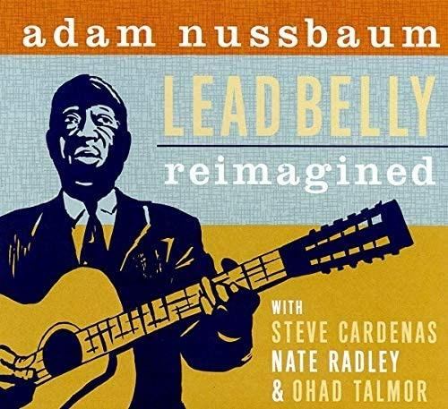 Lead Belly Reimagined - CD Audio di Adam Nussbaum