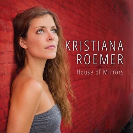 House Of Mirrors - CD Audio di Kristiana Roemer