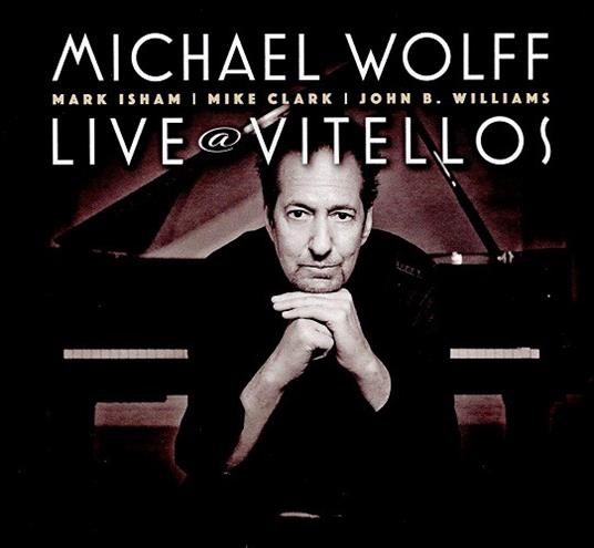 Live at Vitellos - CD Audio di Michael Wolff