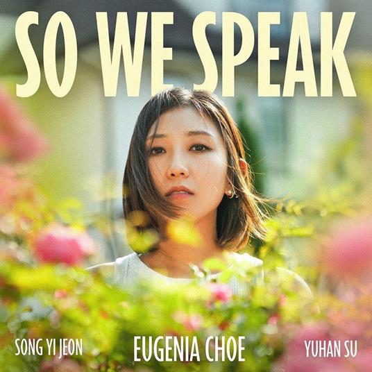 So We Speak - CD Audio di Eugenia Choe