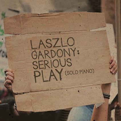Serious Play - CD Audio di Laszlo Gardony