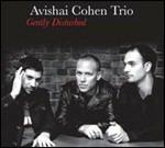 Gently Disturbed - CD Audio di Avishai Cohen