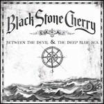 Between the Devil & the Deep Blue See - CD Audio di Black Stone Cherry