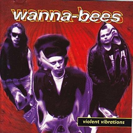 Violent Vibrations - CD Audio di Wanna-Bees