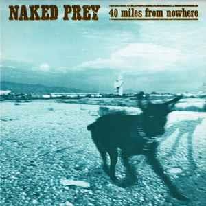 40 Miles From Nowhere - Vinile LP di Naked Prey