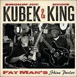 Fat Man's Shine Parlor - CD Audio di Smokin Joe Kubek,Bnois King