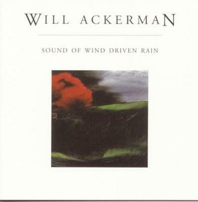 Sound Of Wind Driven Rain - CD Audio di Will Ackerman
