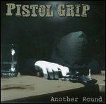 Another Round - Vinile LP di Pistol Grip