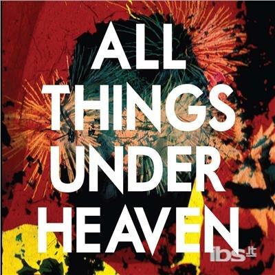 All Things Under Heaven - CD Audio di Icarus Line