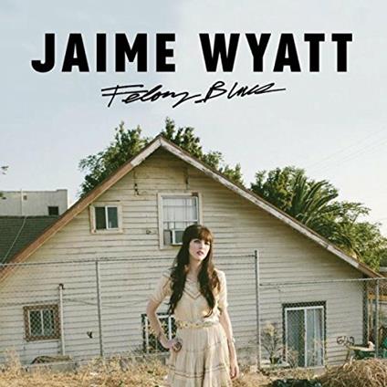 Felony Blues - Vinile LP di Jaime Wyatt