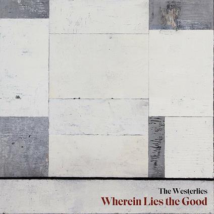 Wherein Lies The Good - CD Audio di Westerlies
