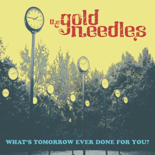 What?S Tomorrow Ever Done For You? - Vinile LP di Gold Needles