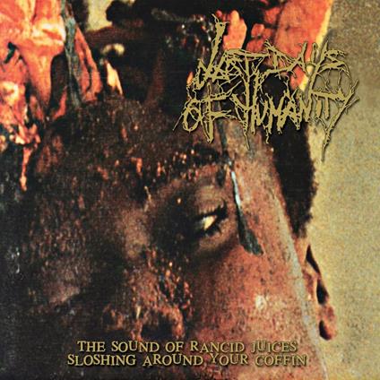 Sound Of Rancid Juices Sloshing Around Your Coffin - Vinile LP di Last Days of Humanity