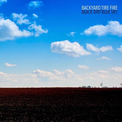 Black Dirt Blue Sky - CD Audio di Backyard Tire Fire