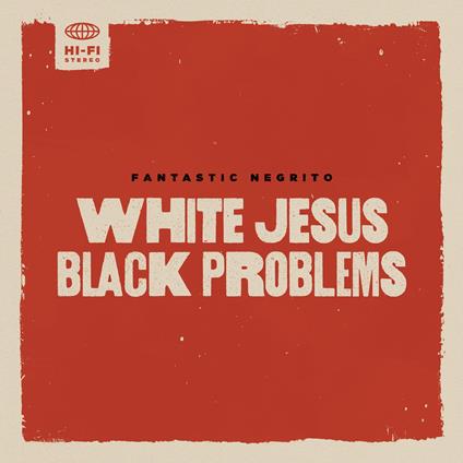 White Jesus Black Problems - Vinile LP di Fantastic Negrito