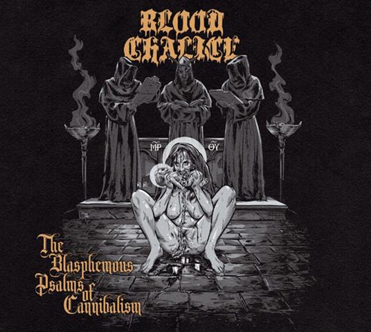 The Blasphemous Psalms Of Cannibalism - Vinile LP di Blood Chalice