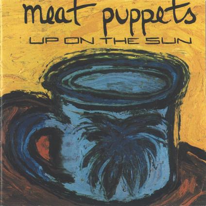 Up On The Sun - Vinile LP di Meat Puppets