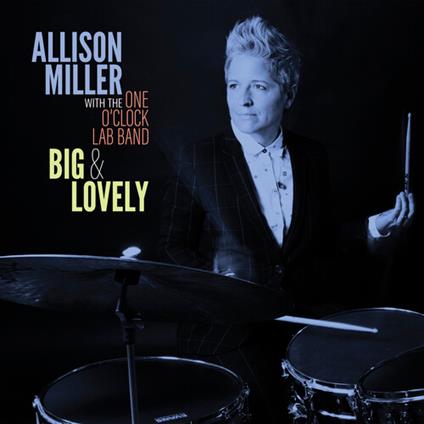 Big & Lovely - CD Audio di Allison Miller