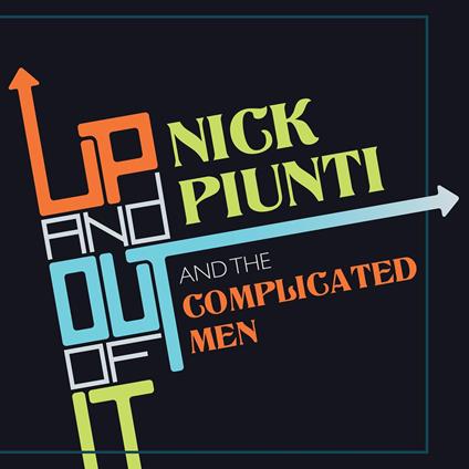Up And Out Of It - CD Audio di Nick Piunti,Complicated Men