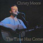 Time Has Come - CD Audio di Christy Moore