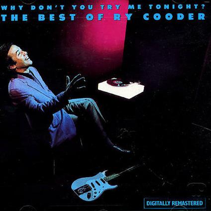 Why Don't You Try Me Tonight? the Best of Ry Cooder - CD Audio di Ry Cooder