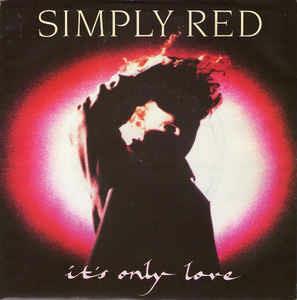 It's Only Love - Vinile 7'' di Simply Red