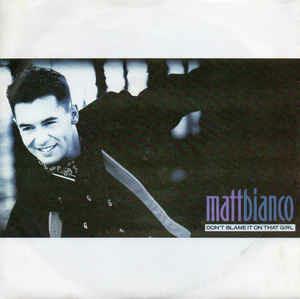 Don't Blame It On That Girl - Vinile 7'' di Matt Bianco