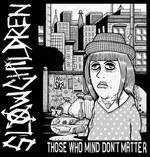 Those Who Mind Don't Matter - Vinile LP di Slow Children