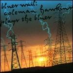 Blues Wail: Coleman Hawkins plays the Blues - CD Audio di Coleman Hawkins