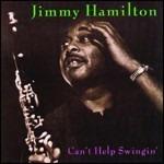 Can't Help Swingin' - CD Audio di Jimmy Hamilton