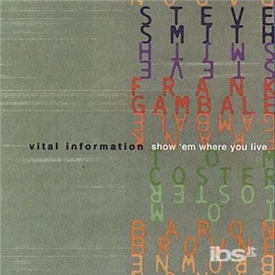 Show Em' Where You Live - CD Audio di Vital Information