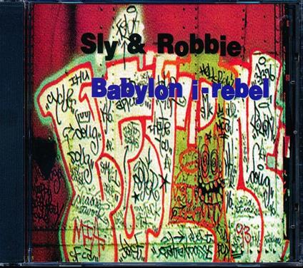 Babylon I-Rebel - CD Audio di Sly & Robbie
