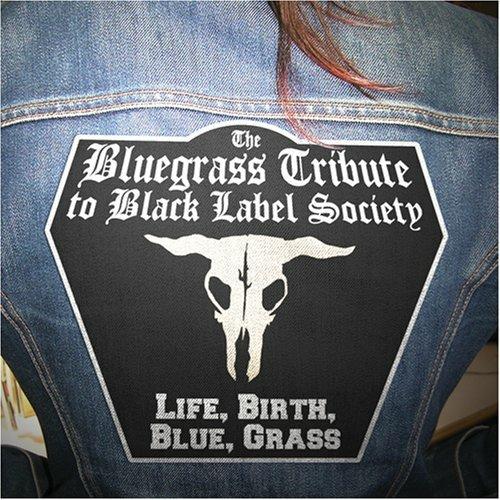 Life Birth Blue Grass - CD Audio di Black Label Society,Zakk Wylde