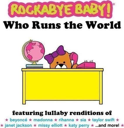 Rockabye Baby! Who Runs The World - CD Audio